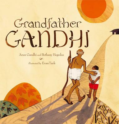 Grandfather Gandhi - Gandhi, Arun, and Hegedus, Bethany