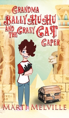 Grandma BallyHuHu and the Crazy Cat Caper: The Crazy Cat Caper - Melville, Marti