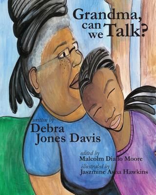 Grandma, Can We Talk?: ...What's happening to my body? - Moore, Malcolm Diallo (Editor), and Jones Davis, Debra