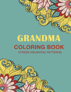 Grandma Coloring Book: Stress Relieving Patterns