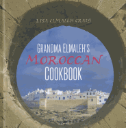 Grandma Elmaleh's Moroccan Cookbook