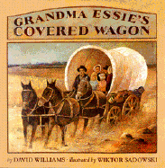 Grandma Essie's Covered Wagon - Williams, David