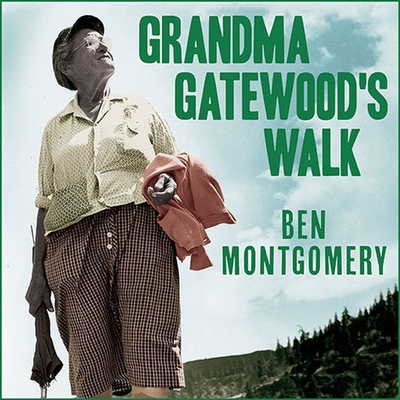 Grandma Gatewood's Walk: The Inspiring Story of the Woman Who Saved the Appalachian Trail - Montgomery, Ben, and Lawlor, Patrick Girard (Read by)