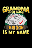 Grandma Is My Name Bridge Is My Game: Journal, College Ruled Lined Paper, 120 Pages, 6 X 9