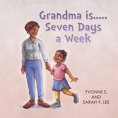 Grandma is...Seven Days a Week - Lee, Sarah