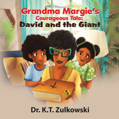 Grandma Margie's Courageous Tale: David and the Giant - Zulkowski, Kimberley, and Nickel, Joshua (Editor)