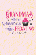 Grandmas Are Mommies With Frosting: Personalized Grandma Gifts (Personalized Nana Gifts under 10)