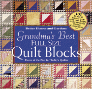 Grandma's Best Full-Size Quilt Blocks: Pieces of the Past for Today's Quilter - Better Homes and Gardens (Creator), and Dahlstrom, Carol (Editor)