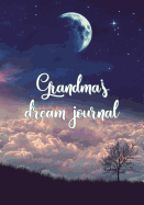 Grandma's Dream Journal: Diary / Notebook for Dreams and Their Interpretations - Moon Cover (Gift for Grandma)