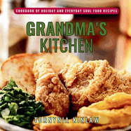 Grandma's Kitchen: Cookbook of Holiday and Everyday Soul Food Recipes