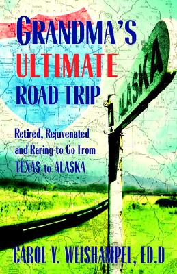 Grandma's Ultimate Road Trip - Weishampel, Carol V, Ed.D.