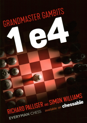 Grandmaster Gambits: 1 e4 - Palliser, Richard, and Williams, Simon