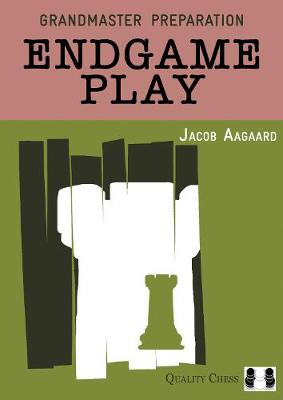 Grandmaster Preparation: Endgame Play - Aagaard, Jacob