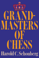 Grandmasters of Chess - Schonberg, Harold C, and Sloan, Sam (Introduction by)