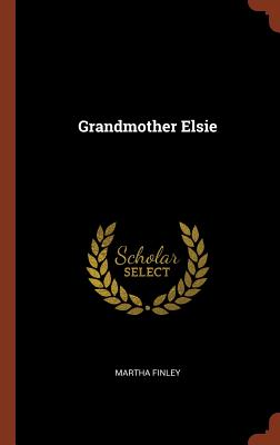 Grandmother Elsie - Finley, Martha