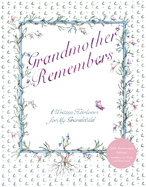 Grandmother Remembers 30th Anniversary Edition: A Written Heirloom for My Grandchild