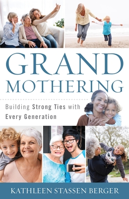 Grandmothering: Building Strong Ties with Every Generation - Berger, Kathleen Stassen