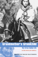 Grandmother's Grandchild: My Crow Indian Life