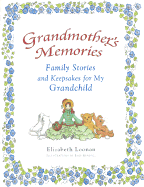 Grandmother's Memories: Family Stories and Keepsakes for My Grandchild - Loonan, Elizabeth