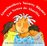 Grandmother's Nursery Rhymes/Las Nanas de Abuelita: Lullabies, Tongue Twisters, and Riddles from South America/Canciones de Cuna, Trabalenguas y Adivinanzas de Suramerica