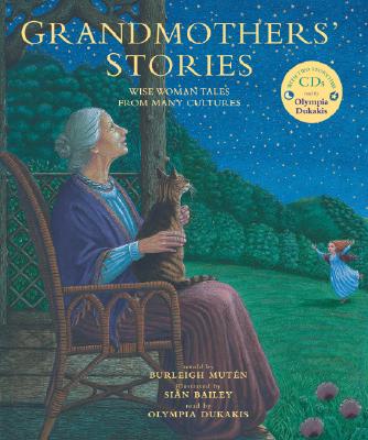 Grandmothers' Stories: Wise Woman Tales from Many Cultures - Muten, Burleigh (Retold by), and Dukakis, Olympia (Read by)