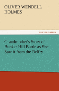 Grandmother's Story of Bunker Hill Battle as She Saw It from the Belfry