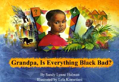 Grandpa, Is Everything Black Bad? - Lynne, Sandy Holman, and Holman, Sandy Lynne