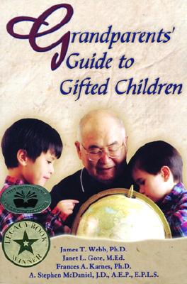 Grandparents' Guide to Gifted Children - Webb, James T, PhD, and Gore, Janet L, and McDaniel, Stephen