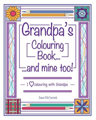 Grandpa's Colouring Book...and Mine Too!: I Love Colouring with Grandad - McCormick, J