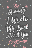 Grandy I Wrote This Book About You: Fill In The Blank Book For What You Love About Grandpa Grandpa's Birthday, Father's Day Grandparent's Gift