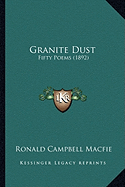 Granite Dust: Fifty Poems (1892) - Macfie, Ronald Campbell