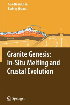 Granite Genesis: In-Situ Melting and Crustal Evolution - Chen, Guo-Neng, and Grapes, Rodney