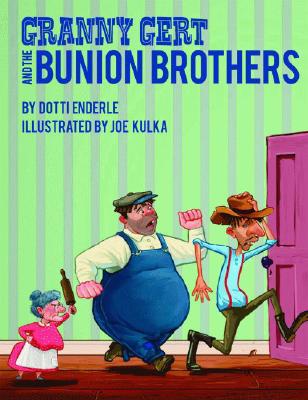 Granny Gert and the Bunion Brothers - Enderle, Dotti