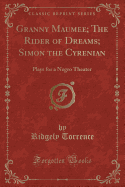 Granny Maumee; The Rider of Dreams; Simon the Cyrenian: Plays for a Negro Theater (Classic Reprint)
