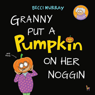 Granny Put a Pumpkin on Her Noggin