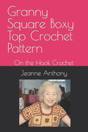 Granny Square Boxy Top Crochet Pattern: On the Hook Crochet