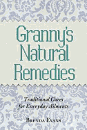 Granny's Natural Remedies: Traditional Cures for Everyday Ailments