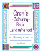 Gran's Colouring Book...and Mine Too!: I Love Colouring with Gran