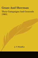 Grant And Sherman: Their Campaigns And Generals (1865)