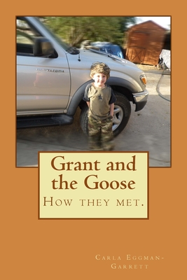 Grant and the Goose - Eggman-Garrett, Carla