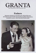 Granta 104: Fathers The Men Who Made Us