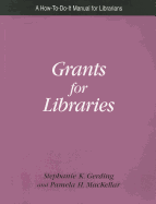 Grants for Libraries: A How- To- Do- It Manual for Librarians