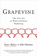 Grapevine: The New Art of Word-Of-Mouth Marketing