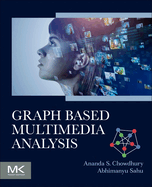 Graph Based Multimedia Analysis