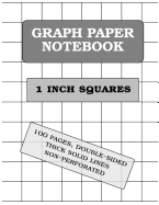 Graph Paper Notebook: 1 Inch Squares (100 Pages, Thick Solid Lines)