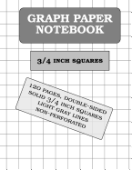 Graph Paper Notebook: 3/4 Inch Squares (120 Pages)