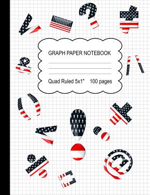 Graph Paper Notebook: Quad Ruled Math And Sience Composition Notebook, Squared Grid Paper With American Flag Design For Students And Teacher - Journal Press, Sh Novelty