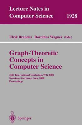 Graph-Theoretic Concepts in Computer Science: 26th International Workshop, Wg 2000 Konstanz, Germany, June 15-17, 2000 Proceedings - Brandes, Ulrik (Editor), and Wagner, Dorothea (Editor)