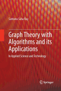 Graph Theory with Algorithms and Its Applications: In Applied Science and Technology
