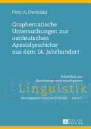 Graphematische Untersuchungen Zur Ostdeutschen Apostelgeschichte? Aus Dem 14. Jahrhundert